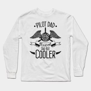 Pilot Dad Like A Normal Dad But Cooler Long Sleeve T-Shirt